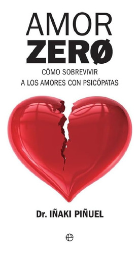 Libro: Amor Zero: Cómo Sobrevivir A Los Amores Psicópatas