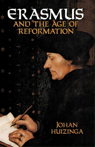 Erasmus And The Age Of Reformation, De Johan H. Huizinga. Editorial Dover Publications Inc, Tapa Blanda En Inglés