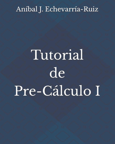 Libro: Tutorial De Pre-cálculo I (spanish Edition)