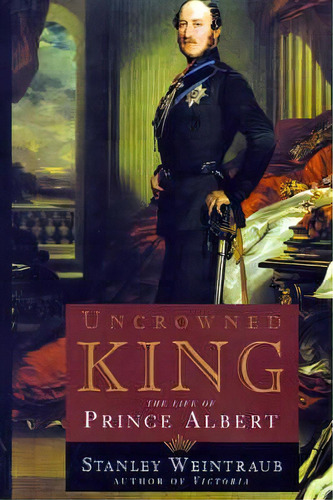 Uncrowned King, De Stanley Weintraub. Editorial Free Press, Tapa Blanda En Inglés