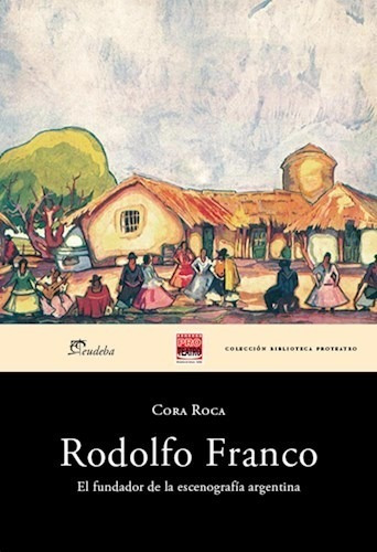 Rodolfo Franco El Fundador De La Escenografía Argentina - R