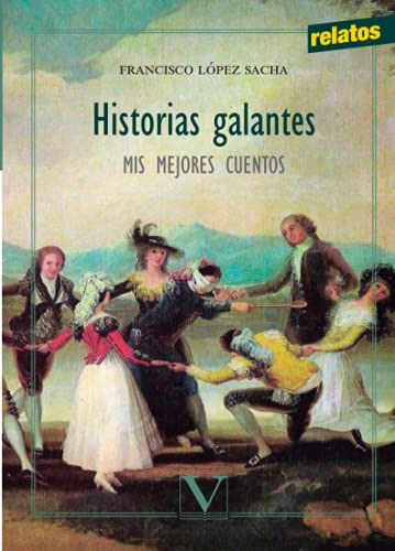 Historias Galantes : Mis Mejores Cuentos