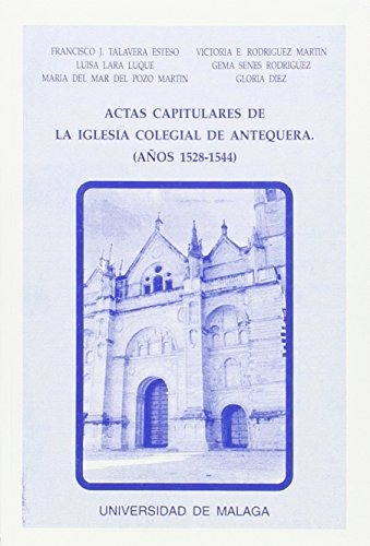 Actas Capitulares De La Iglesia Colegial De Antequera, Corr