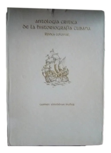 Antología Crítica Historiografía Cubana Época Colonial F16