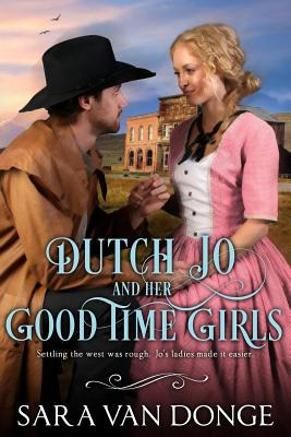 Libro Dutch Jo And Her Good Time Girls: Painted Ladies Of...