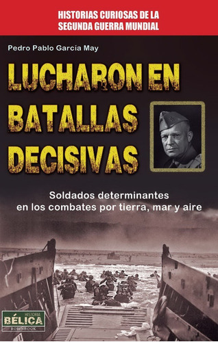 Lucharon En Batallas Decisivas, De García May, Pedro Pablo. Editorial Redbook En Español