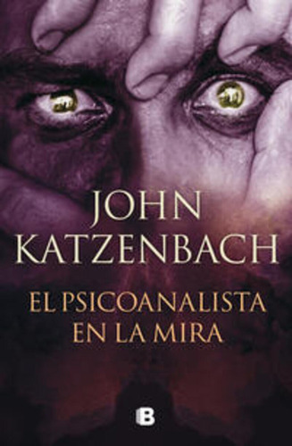 El Psicoanalista en la mira ( El psicoanalista 3 ): No, de KATZENBACH, JOHN., vol. 1. Editorial Ediciones B, tapa pasta blanda, edición 1 en español, 2023