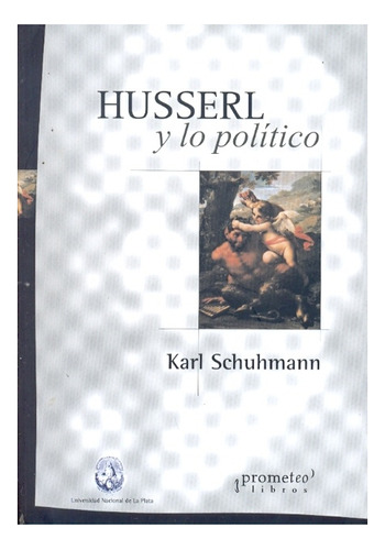 Husserl Y Lo Politico - Schuhmann, Karl