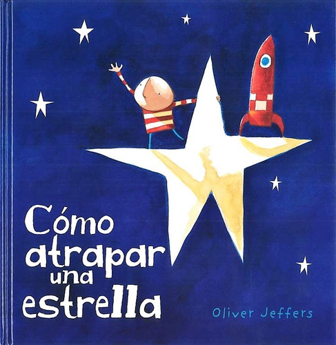 Cómo Atrapar Una Estrella, Oliver Jeffers, Ed. Fce