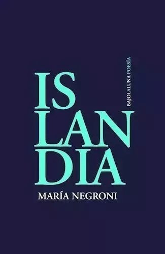 Islandia - María Negroni - Bajo La Luna