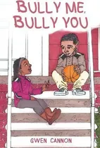 Comprar Bully Me Bully You, De Gwen Cannon. Editorial Cannon Publishing Group, Tapa Blanda En Inglés