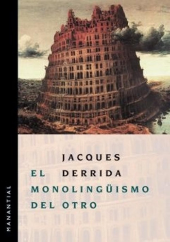 El Monolinguismo Del Otro - Jacques Derrida