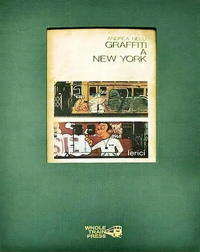 Graffiti A New York, De Andrea Nelli. Editorial Wholetrain Press, Tapa Dura En Inglés