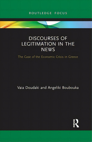 Discourses Of Legitimation In The News: The Case Of The Economic Crisis In Greece, De Doudaki, Vaia. Editorial Routledge, Tapa Blanda En Inglés