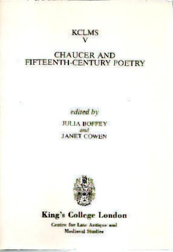 Chaucer And Fifteenth-century Poetry, De Julia Boffey. Editorial Kings College London Centre For Late Antique Medieval Studies, Tapa Blanda En Inglés