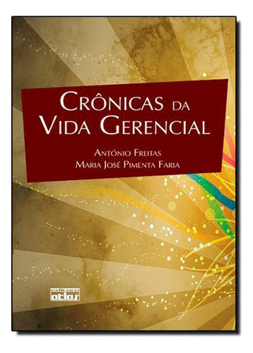 Cronicas Da Vida Gerencial, De Maria Jose Pimenta / Freitas Faria. Editora Atlas Br Em Português