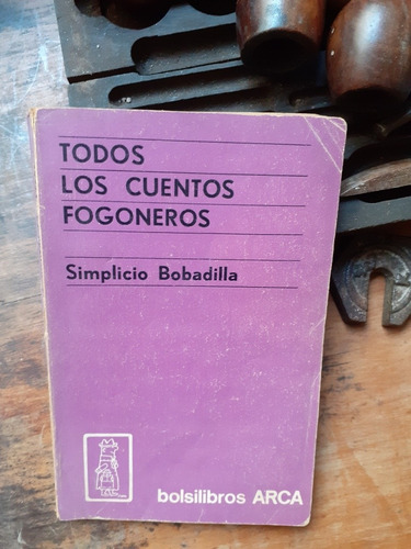 Todos Los Cuentos Fogoneros // Simplicio Bobadilla - Arca