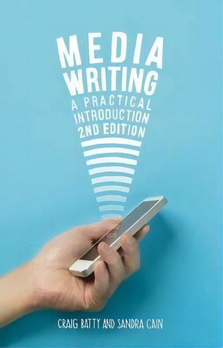 Media Writing: A Practical Introduction, De Craig Batty., Vol. 1. Editorial Macmillan Education Uk, Tapa Blanda, Edición 2nd Edition En Inglés