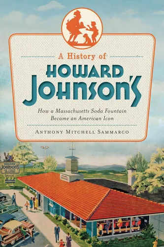 Una Historia Howard Johnsons: Cómo Una Fuente Soda Se Un