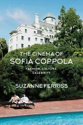 The Cinema Of Sofia Coppola : Fashion, Culture, Celebrity...