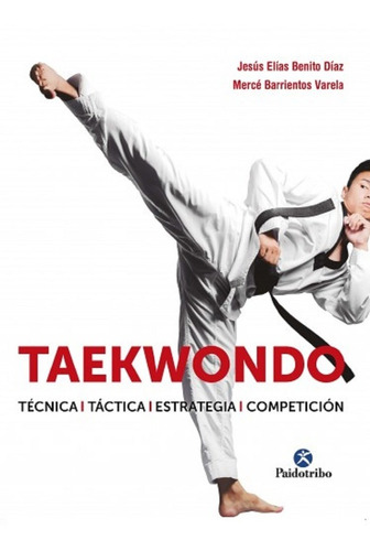 Libro: Taekwondo - La Competición Olímpica - Paidotribo