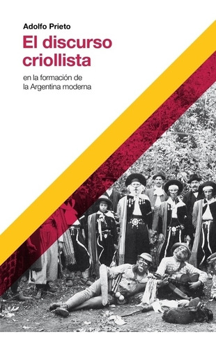 El Discurso Criollista En La Formacion De La Argentina Moder