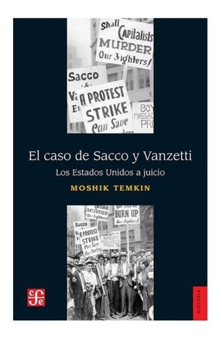 Caso De Sacco Y Vanzetti - Moshik Temkin - Fce - Libro