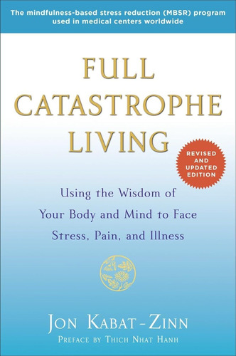 Full Catastrophe Living (revised Edition): Using The Wisdom 