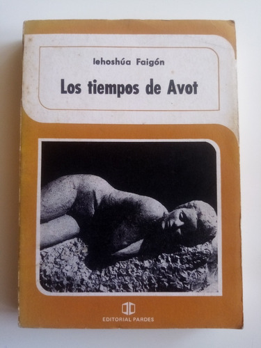 Los Tiempos De Avot. Iehoshúa Faigon - Pardes, 1a Ed. 1984