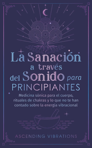 Libro: La Sanación A Través Del Sonido Para Principiantes: M