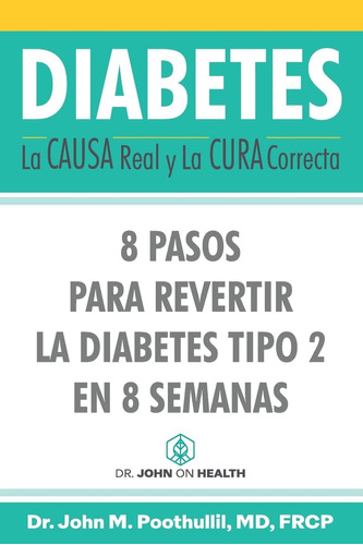 Libro: Diabetes: La Causa Real Y La Cura Correcta: 8 Pasos P