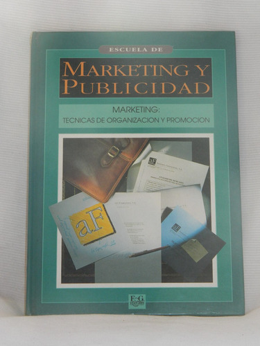 Escuela De Marketing Y Publicidad. F & G Editores 1991.