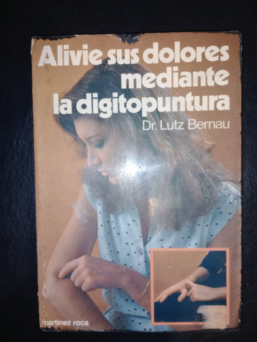 Alivie Sus Dolores Mediante La Digitopuntura Lutz Bernau