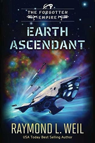 The Forgotten Empire Earth Ascendant Book Two - Weil, De Weil, Raymond L.. Editorial Independently Published En Inglés
