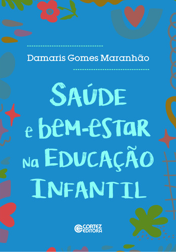 Saúde E Bem-estar Na Educação Infantil, De Damaris Gomes Maranhão. Editora Cortez Em Português