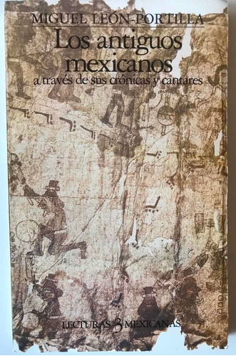 Libro Los Antiguos Mexicanos - Miguel León Portilla