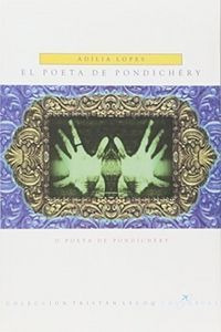 Poeta De Pondichery,el - Lopes, Adilia