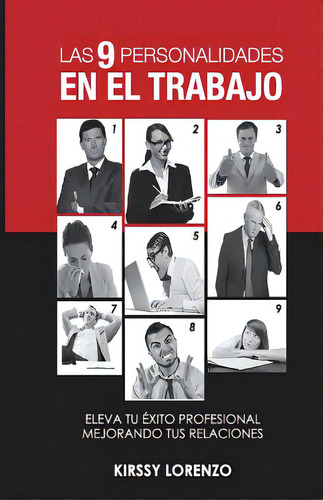 Las 9 Personalidades En El Trabajo 2da Edicion: Eleva Tu Exito Profesional Mejorando Tus Relacion..., De Encarnacion, Antoni. Editorial Createspace, Tapa Blanda En Español