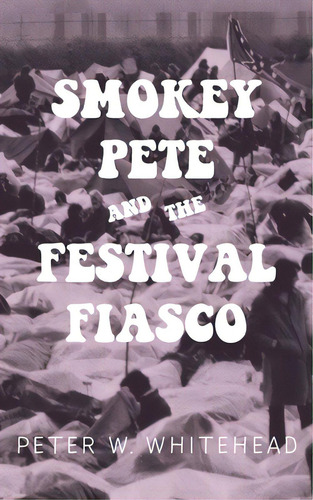 Smokey Pete And The Festival Fiasco, De Whitehead, Peter W.. Editorial Lightning Source Inc, Tapa Blanda En Inglés