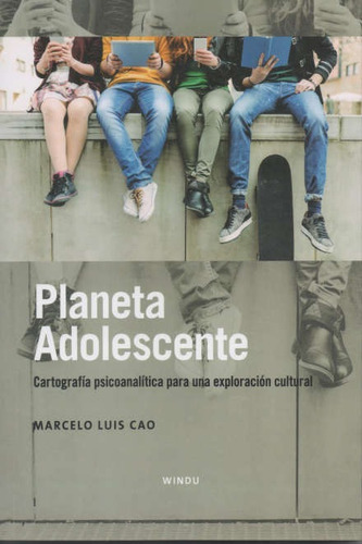 Planeta Adolescente - Marcelo Luis Cao