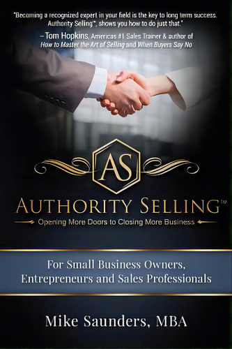 Authority Selling: Opening More Doors To Closing More Business, De Saunders Mba, Mike. Editorial Createspace, Tapa Blanda En Inglés