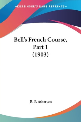 Libro Bell's French Course, Part 1 (1903) - Atherton, R. P.