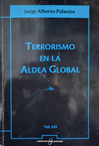 Terrorismo En La Aldea Global - Jorge Alberto Palacios