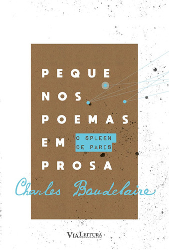 Pequenos Poemas Em Prosa: O Spleen De Paris, De Boudelaire, Charles. Editora Via Leitura, Edição 1 Em Português