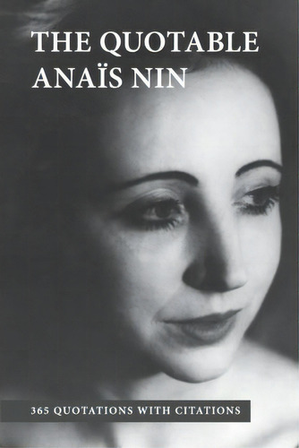 The Quotable Anais Nin, De Anais Nin. Editorial Sky Blue Press, Tapa Blanda En Inglés