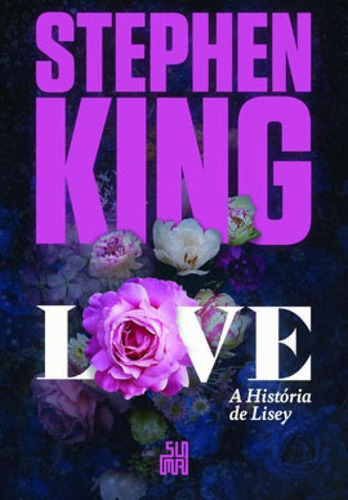 Love: A História De Lisey, De King, Stephen. Editora Suma De Letras, Capa Mole Em Português