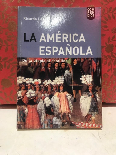 La America Española, De La Utopia Al Estallido - Lesser 