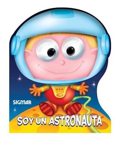 Libro Infantil Cartoné Ojos Moviles. Soy Un Astronauta