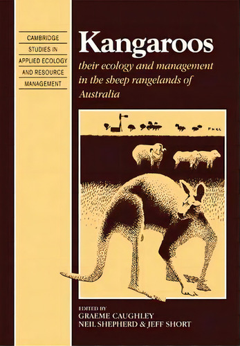 Cambridge Studies In Applied Ecology And Resource Management: Kangaroos: Their Ecology And Manage..., De Graeme Caughley. Editorial Cambridge University Press, Tapa Blanda En Inglés