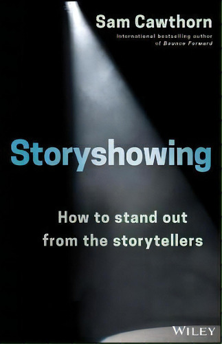 Storyshowing : How To Stand Out From The Storytellers: How To Stand Out From The Storytellers, De Sam Cawthorn., Vol. 1. Editorial John Wiley & Sons Australia Ltd, Tapa Blanda En Inglés
